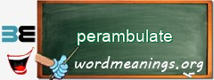 WordMeaning blackboard for perambulate